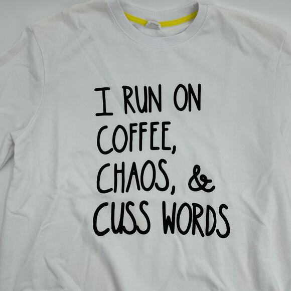 I RUN ON COFFE, CHAOS, & CUSS WORDS Women's Sweatshirt Size XL White Funny - Picture 3 of 7